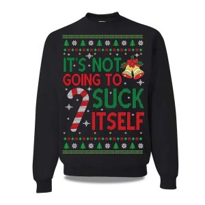 2025 Its Not Gonna Suck Itself Ugly Christmas Sweater 1
