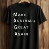 Make Australia Great Again Shirt