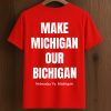 Make Michigan Our Bichigan Nebraska Vs Michigan Shirt