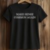Make Sense Common Again Charlie Kirk Shirt
