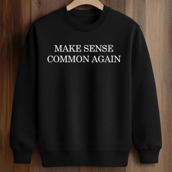 Make Sense Common Again Charlie Kirk Shirt