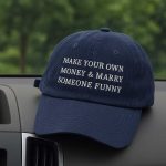 Make Your Own Money and Marry Someone Funny Hat