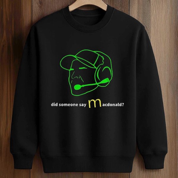 Mike Did someone say Macdonald Seahawks Shirt