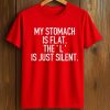 My Stomach Is Flat The L Is Just Silent Shirt