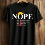 NOPE Not My Presindent Not My Emperor Not My Czar Not My King Shirt