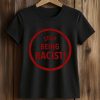 NaLyssa Smith Stop Being Racist Shirt