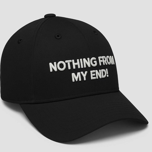 Nothing From My End Hat
