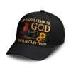 Of Course I Talk To God Who Else Can I Trust Hat 2