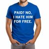 Paid No, I Hate Him For Free Shirt