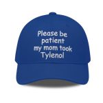 Please Be Patient My Mom Took Tylenol Hat