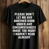 Please Don't Let Me Buy Any More Books Shirt