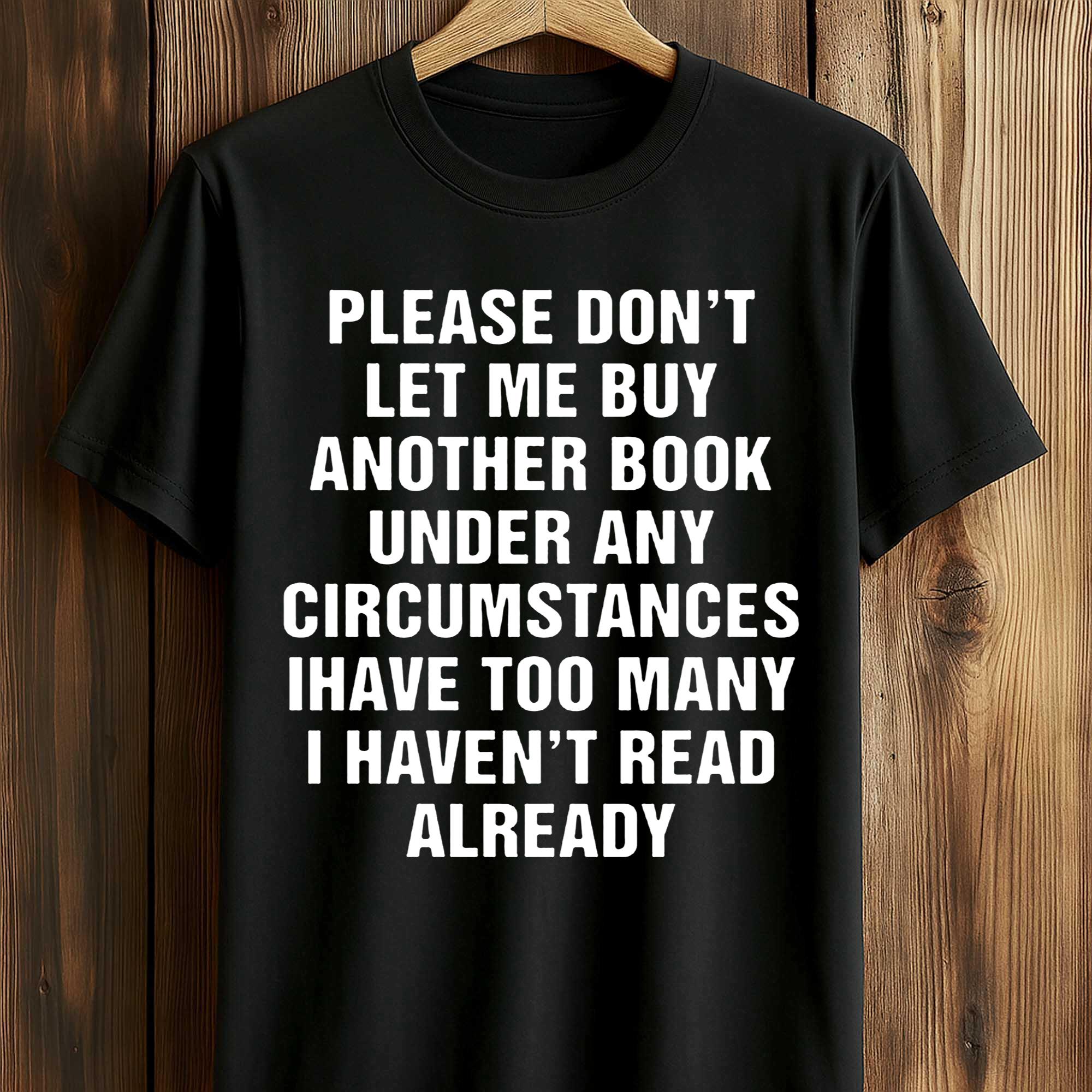 Please Don't Let Me Buy Any More Books Shirt