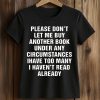 Please Don't Let Me Buy Any More Books Shirt