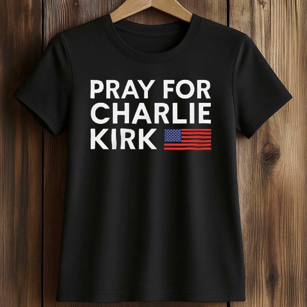 Pray For Charlie Kirk Rest America Shirt