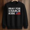 Pray For Charlie Kirk Rest America Shirt