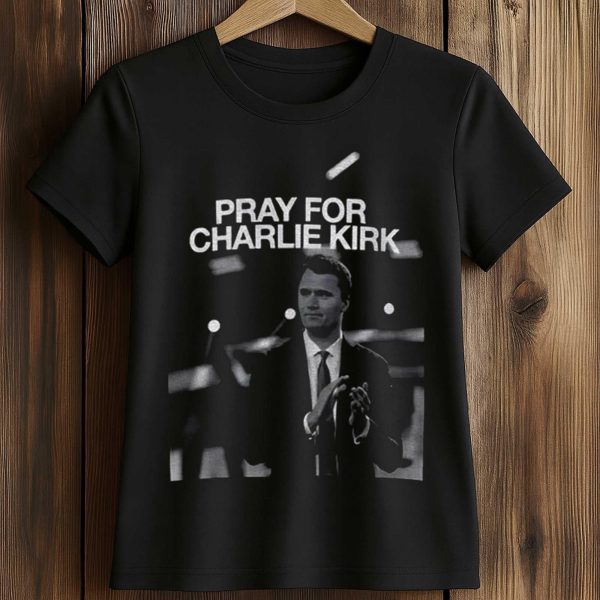 Pray For Charlie Kirk Shirt