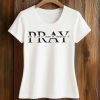 Pray For It On It Over It Through It Shirt 2