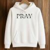 Pray For It On It Over It Through It Shirt 4