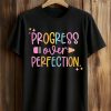 Progress Over Perfection Shirt 1