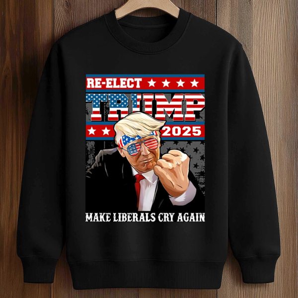 Re elect Trump 2025 Make Liberals Cry Again Shirt
