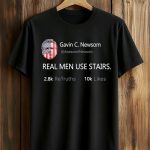 Real Men Use Stairs Gavin Newsom Shirt