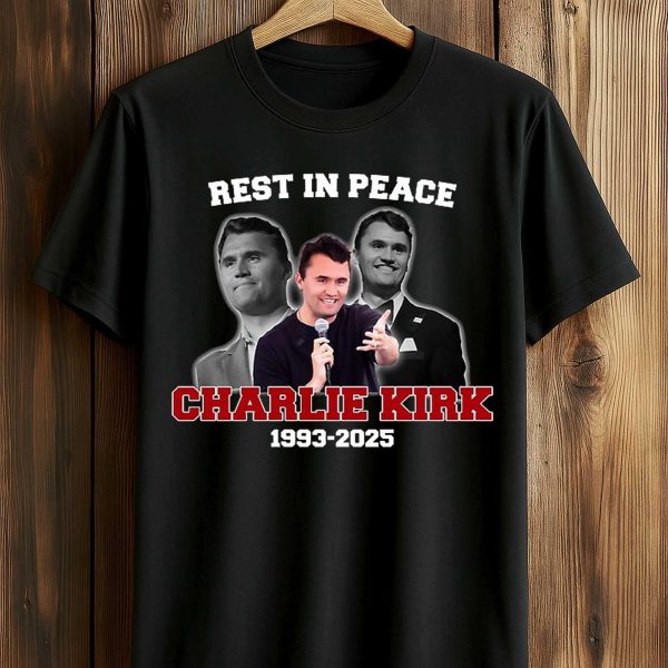 Rest In Peace Charlie Kirk 1993 2025 T Shirt