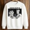 Robert Redford Memorial Legends Never Die 1936 2025 Shirt