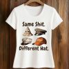 Same Shit Different Hat Shirt 2