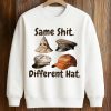 Same Shit Different Hat Shirt 3