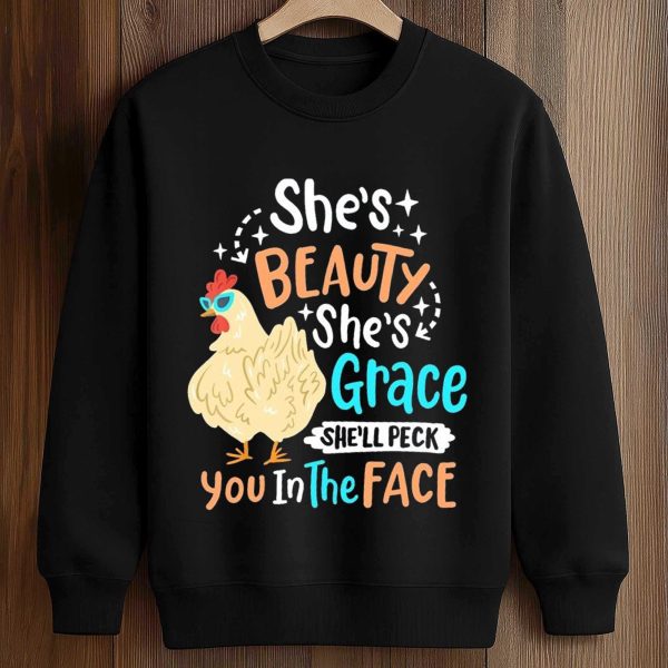 She’s Beauty Grace Peck You In The Face Chicken Shirt