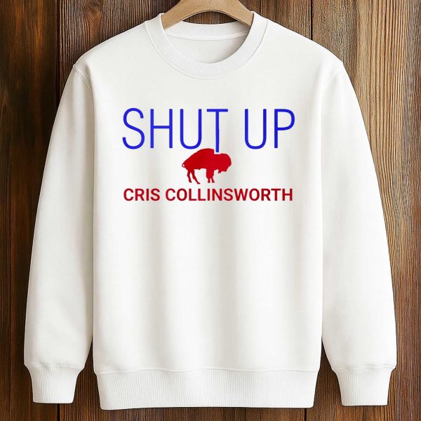 Shut Up Cris Collinsworth Buffalo Bills Shirt