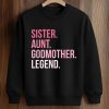 Sister Aunt Godmother Legend Shirt