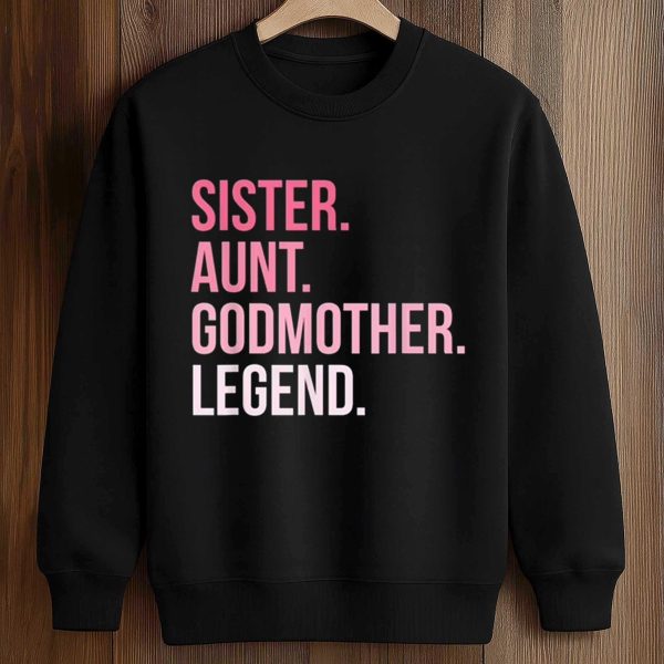 Sister Aunt Godmother Legend Shirt