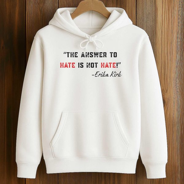 The Answer To Hate Is Not Hate Charlie Kirk Shirt 4