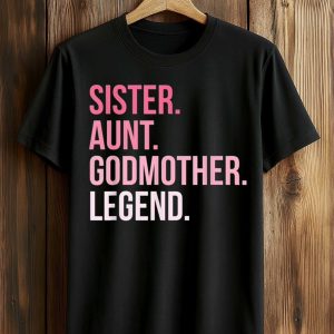 Sister Aunt Godmother Legend Shirt