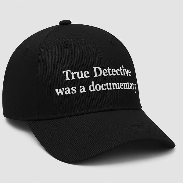 True Detective Was a Documentary Hat
