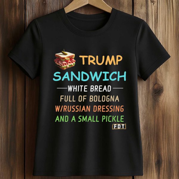 Trump Sandwich White Bread Full Of Bologna Shirt 2