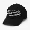 Wait If You're Circling Back And I'm Touching Base Hat