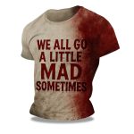 We All Go a Little Mad Sometime Blood Halloween Shirt