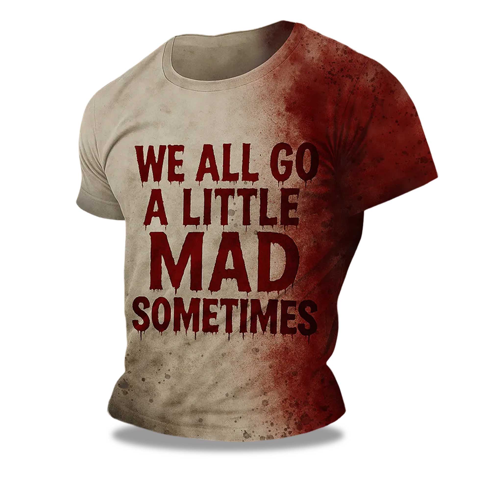 We All Go a Little Mad Sometime Blood Halloween Shirt We All Go a Little Mad Sometime Blood Halloween Shirt