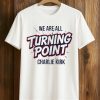 We Are All Turning Point Charlie Kirk Shirt 1