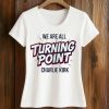 We Are All Turning Point Charlie Kirk Shirt 2