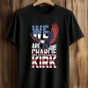 We Are Charlie Kirk America Shirt 1
