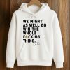 We Might As Well Win The Whole Fucking Thing Cal Raleigh Shirt 4