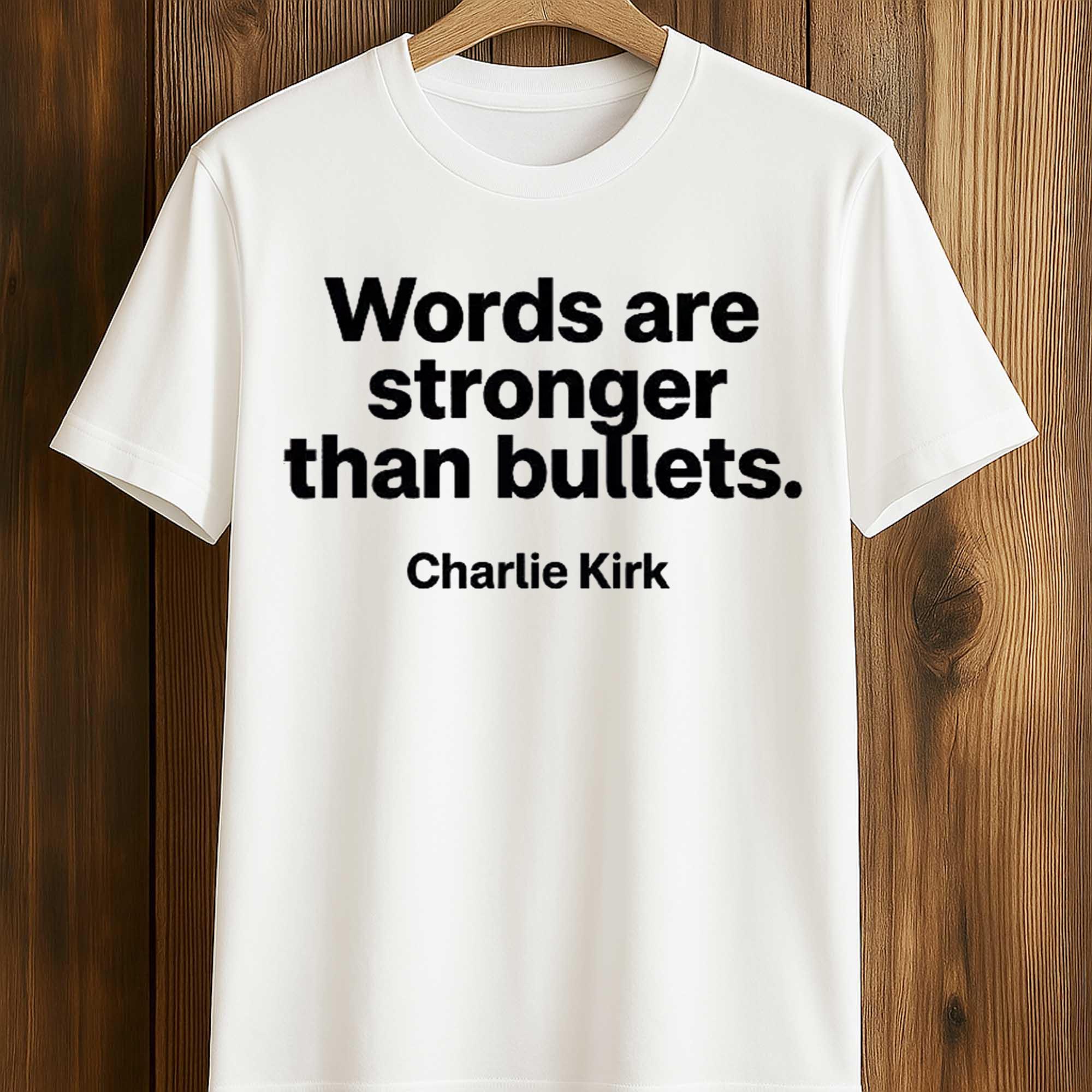 Words Are Stronger Than Bullets Charlie Kirk Shirt 