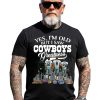 Yes, I’m Old But I Saw Cowboys Greatness Legends Shirt