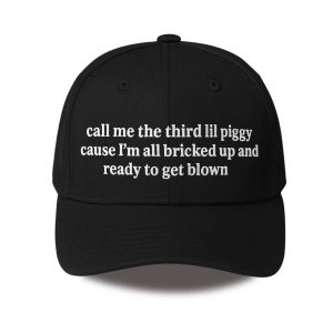 Call Me The Third Lil Piggy Cause Im All Bricked Up And Ready To Get Blown Hat (1)