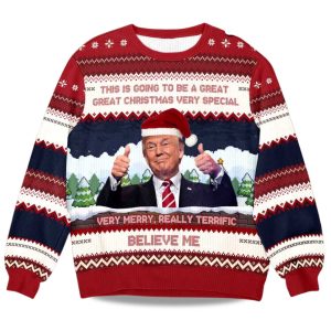 2025 Trump Believe Me Verry Merry Really Terrific Ugly Christmas Sweater 1