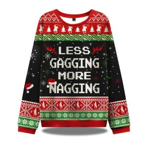 Less Gagging More Nagging Ugly Christmas Sweater 1