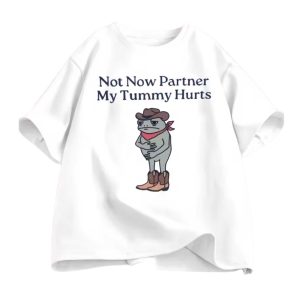 Not Now Partner My Tummy Hurts Frog Cowboy Shirt 1